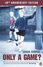 Only a Game? by Eamon Dunphy