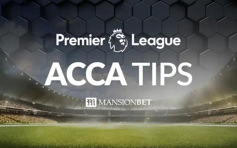 MansionBet - Premier League Acca Tips