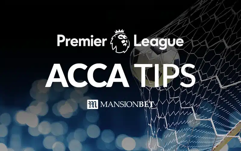 MansionBet - Premier League Acca Tips