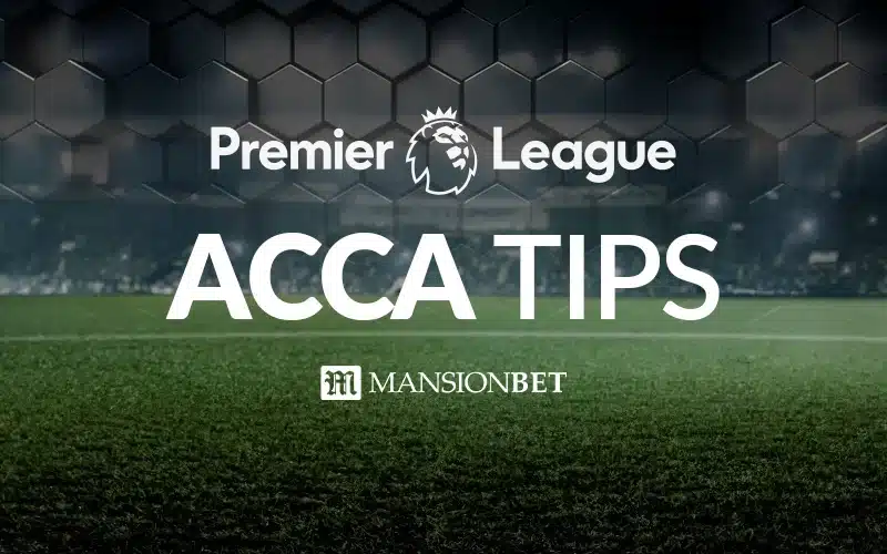 MansionBet - Premier League Acca Tips