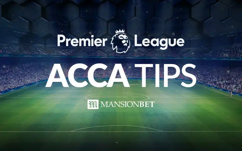 MansionBet - Premier League Acca Tips