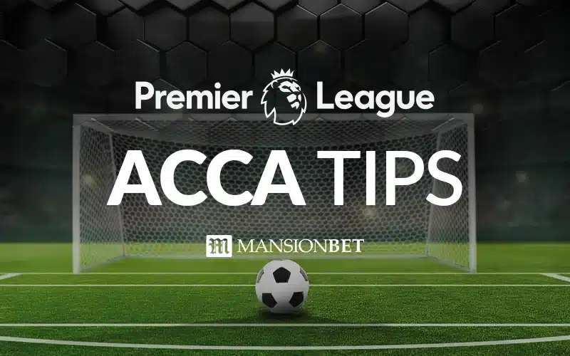 MansionBet - Premier League Acca Tips