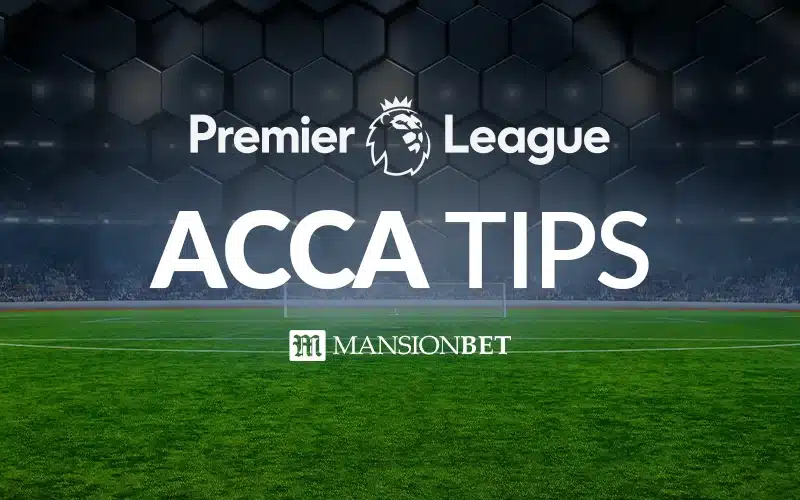 MansionBet - Premier League Acca Tips