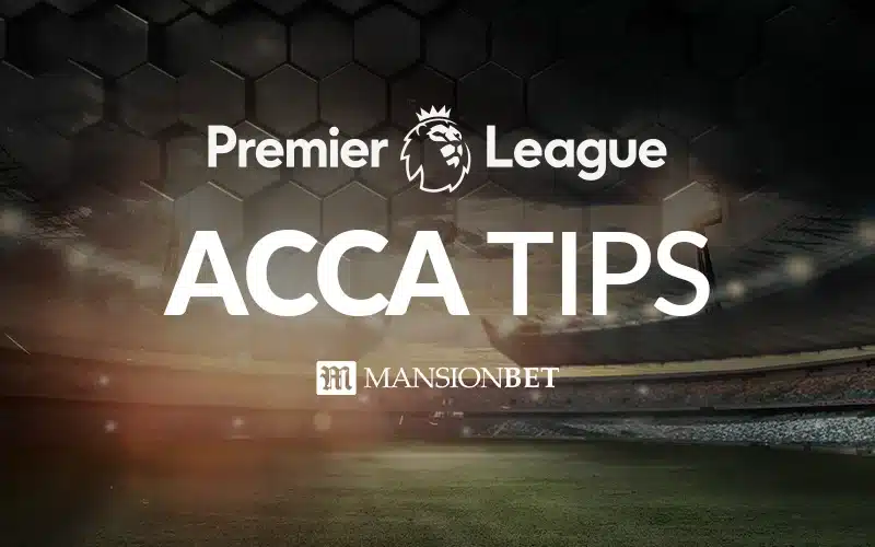 MansionBet - Premier League Acca Tips