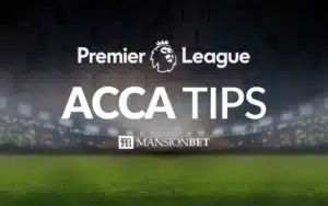 MansionBet - Premier League Acca Tips