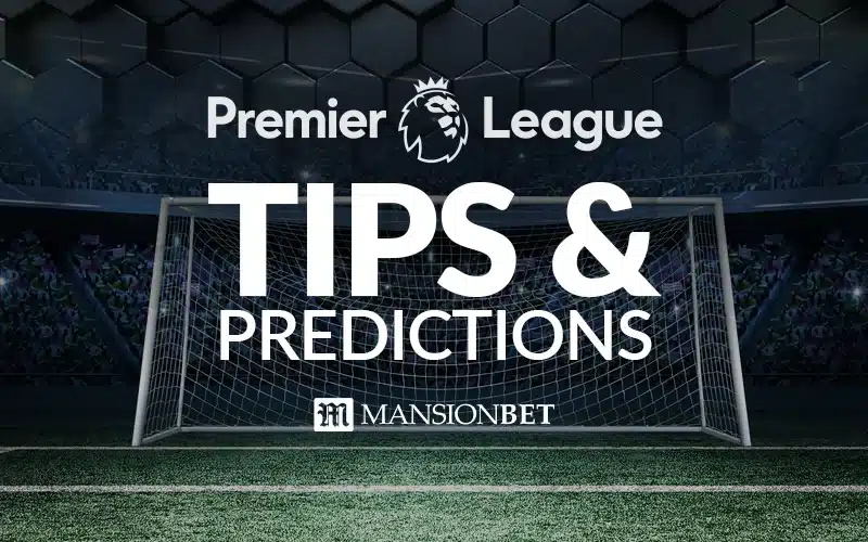 MansionBet - Premier League Tips & Predictions