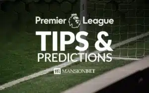 MansionBet - Premier League Tips & Predictions