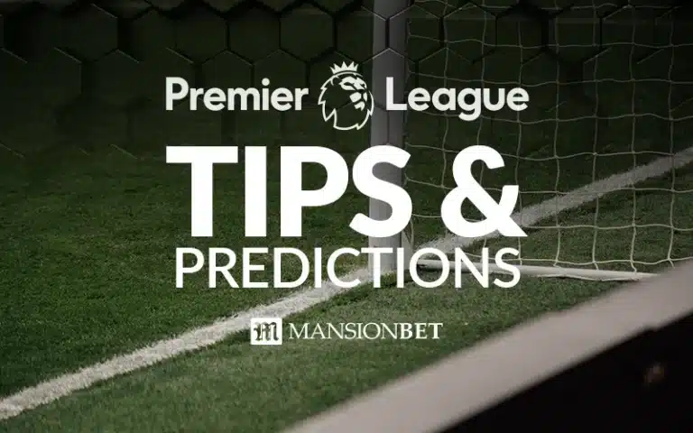 MansionBet - Premier League Tips & Predictions