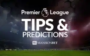 MansionBet - Premier League Tips & Predictions