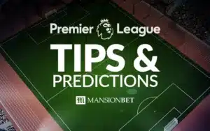 MansionBet - Premier League Tips & Predictions