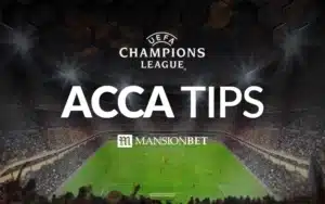 MansionBet - Champions League Acca Tips