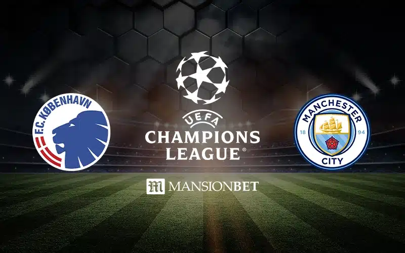 Mansionbet Champions League Copenhagen vs Man City