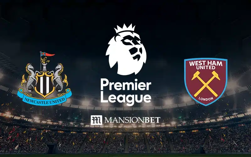 EPL Newcastle United vs West Ham United Betting Tips, Odds, Prediction, and the Ultimate Bet