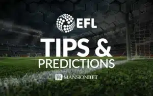 MansionBet - EFL Tips & Predictions